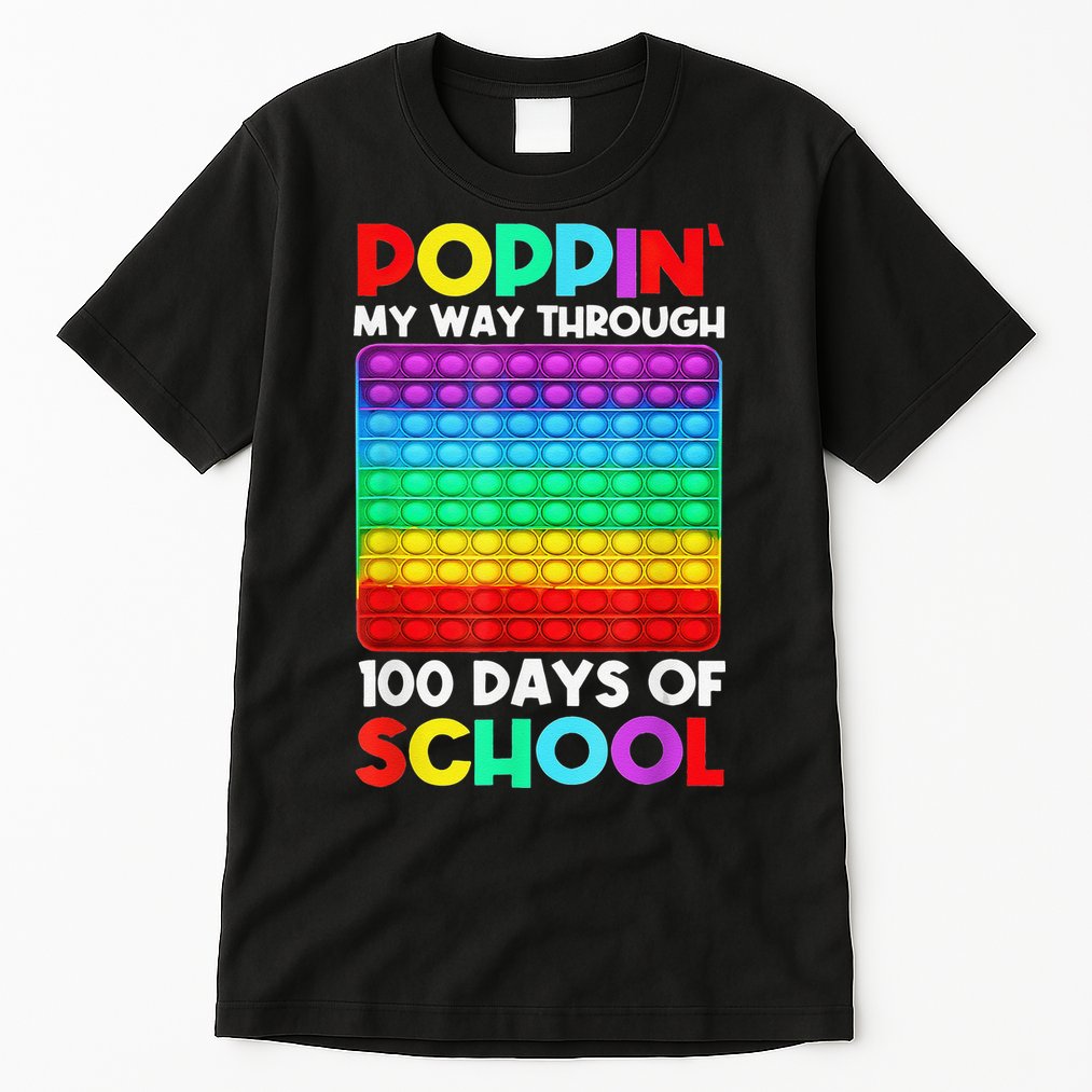 Poppin' My Way Through 100 Days Of School Happy 100th Day Tall T-Shirt