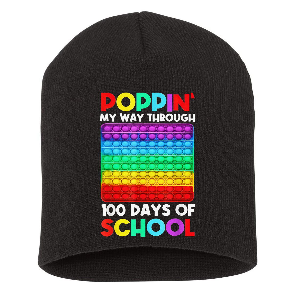 Poppin' My Way Through 100 Days Of School Happy 100th Day Short Acrylic Beanie