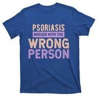 Psoriasis Messed With The Wrong Person Awareness Funny Gift T-Shirt