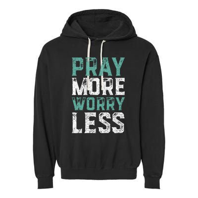 Pray More Worry Less Christian Faith Garment-Dyed Fleece Hoodie