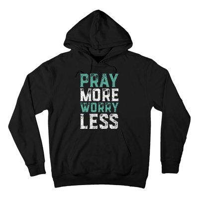 Pray More Worry Less Christian Faith Hoodie