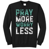 Pray More Worry Less Christian Faith Sweatshirt