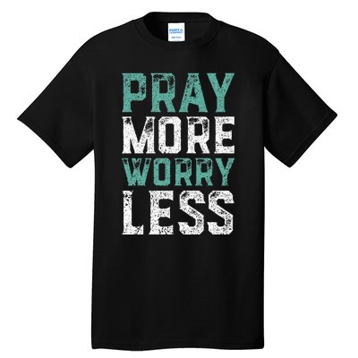 Pray More Worry Less Christian Faith Tall T-Shirt