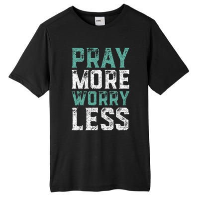 Pray More Worry Less Christian Faith Tall Fusion ChromaSoft Performance T-Shirt