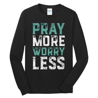 Pray More Worry Less Christian Faith Tall Long Sleeve T-Shirt