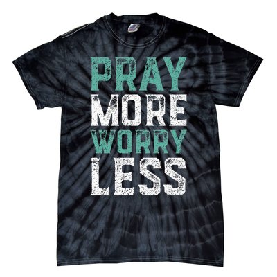 Pray More Worry Less Christian Faith Tie-Dye T-Shirt