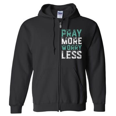 Pray More Worry Less Christian Faith Full Zip Hoodie