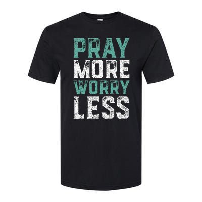 Pray More Worry Less Christian Faith Softstyle CVC T-Shirt