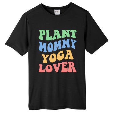 Plant Mommy Yoga Lover Succulent Mom Plant Mama Gift Tall Fusion ChromaSoft Performance T-Shirt