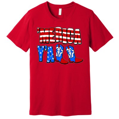 Patriotic Merica Yall Cowboy Cowgirl Boots Premium T-Shirt