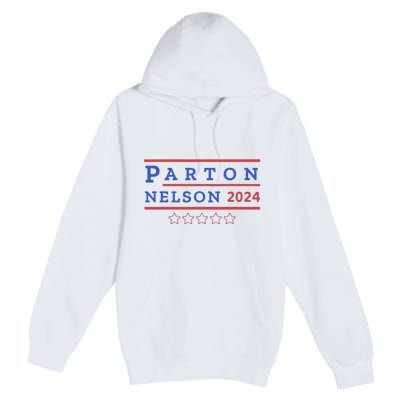 Parton & Nelson 2024 Election Funny Premium Pullover Hoodie