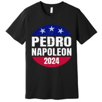 Pedro Napoleon 2024 Election Vote Womens Funny Premium T-Shirt