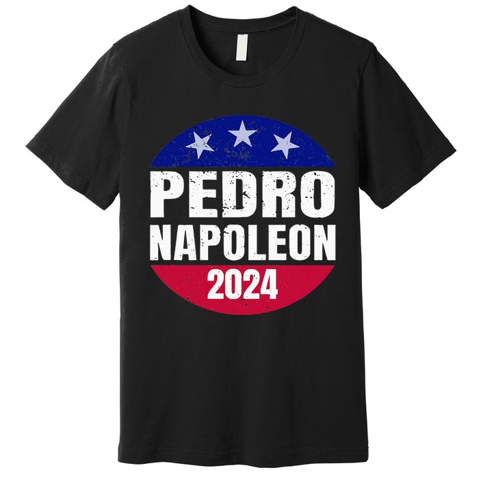 Pedro Napoleon 2024 Election Vote Womens Funny Premium T-Shirt