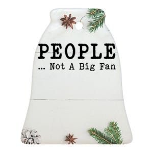 People Not A Big Fan Sarcastic Funny Introvert Ceramic Bell Ornament