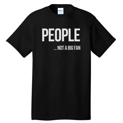 People Not A Big Fan About Me Graphic Novelty Sarcastic Funny Tall T-Shirt