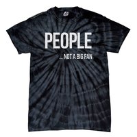 People Not A Big Fan About Me Graphic Novelty Sarcastic Funny Tie-Dye T-Shirt