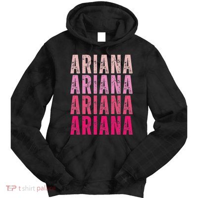 Personalized Name Ariana I Love Ariana Vintage Tie Dye Hoodie
