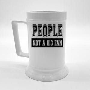 People Not A Big Fan Beer Stein