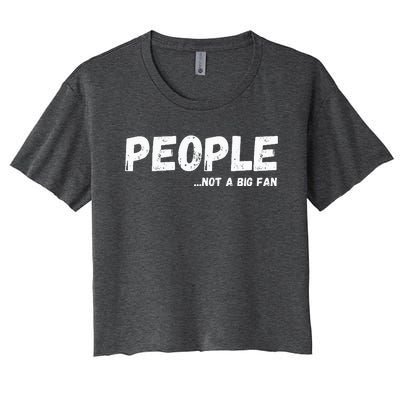 People Not A Big Fan Ironic Sarcastic Funny Humor Women's Crop Top Tee