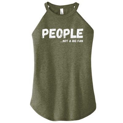 People Not A Big Fan Ironic Sarcastic Funny Humor Women’s Perfect Tri Rocker Tank