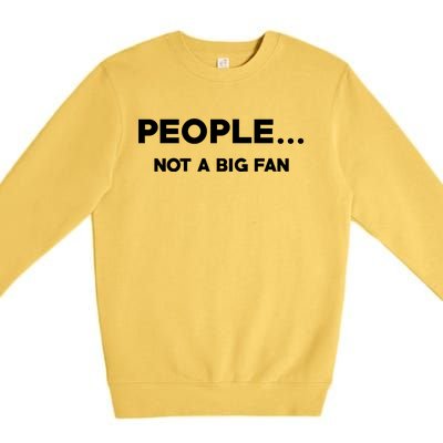 People Not A Big Fan Funny Introvert Premium Crewneck Sweatshirt