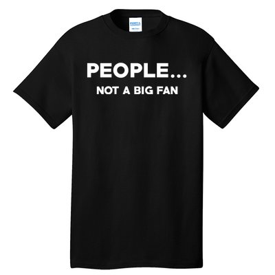 People Not A Big Fan Funny Introvert Tall T-Shirt