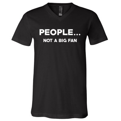 People Not A Big Fan Funny Introvert V-Neck T-Shirt