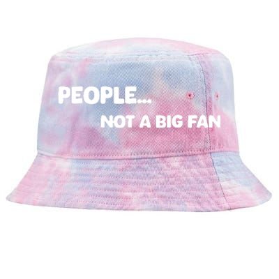 People Not A Big Fan Funny Saying Tie-Dyed Bucket Hat