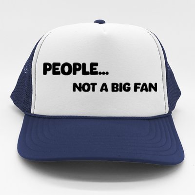 People Not A Big Fan Funny Saying Trucker Hat