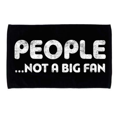 People Not A Big Fan I Hate All Humans Microfiber Hand Towel