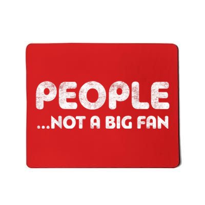 People Not A Big Fan I Hate All Humans Mousepad