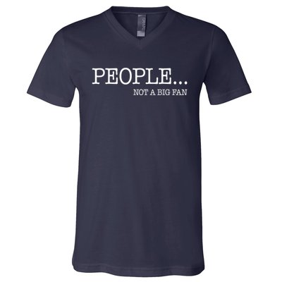 People Not A Big Fan V-Neck T-Shirt