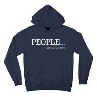 People Not A Big Fan Tall Hoodie