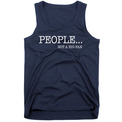 People Not A Big Fan Tank Top