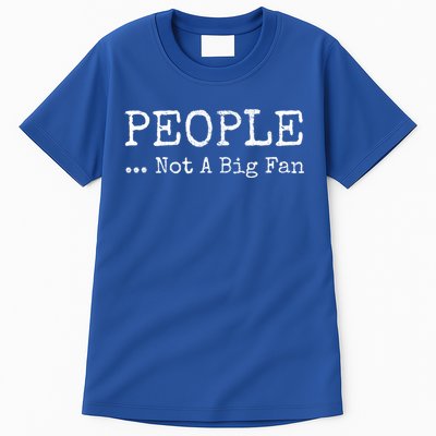 People Not A Big Fan Sarcastic Funny Introvert Tall T-Shirt