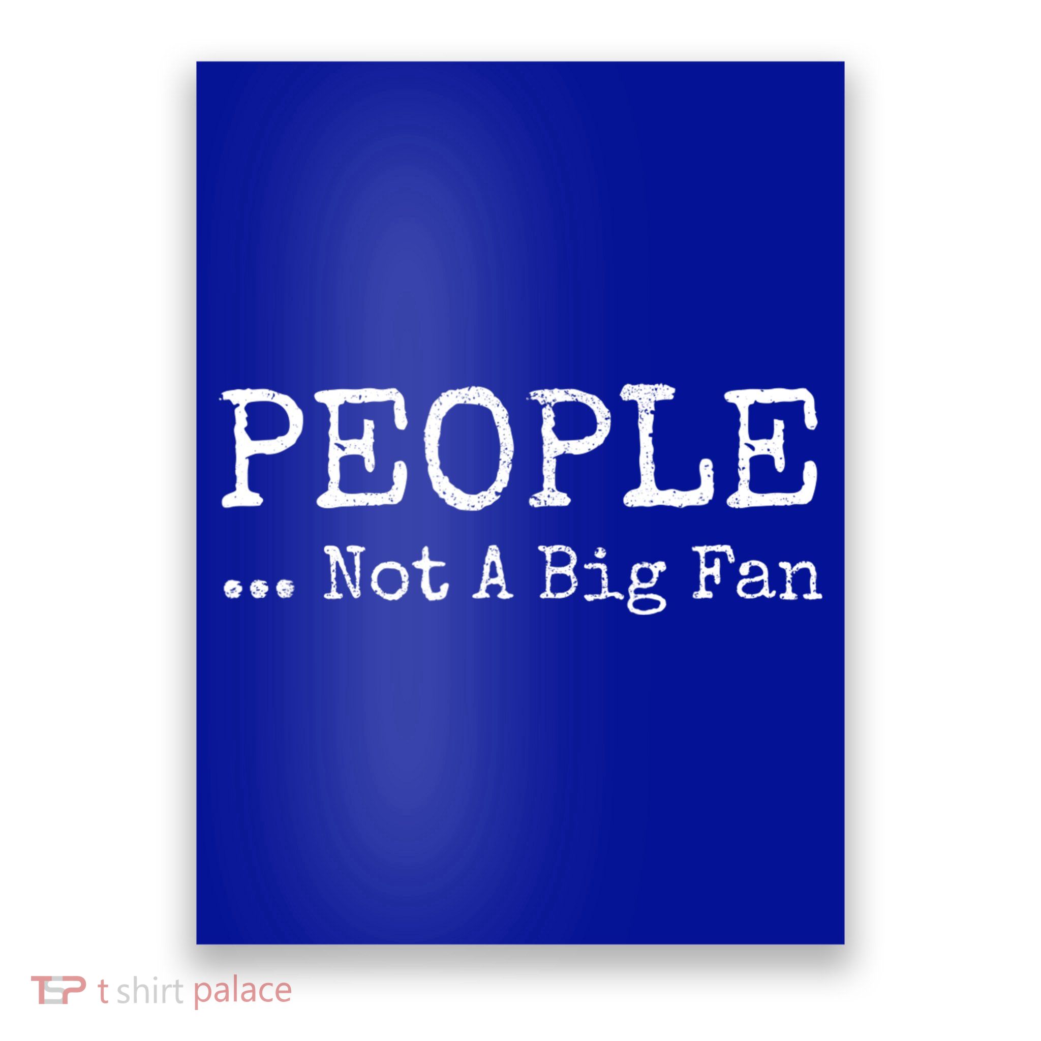People Not A Big Fan Sarcastic Funny Introvert Poster