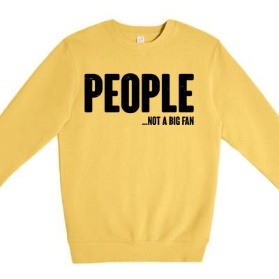 People Not A Big Fan Premium Crewneck Sweatshirt