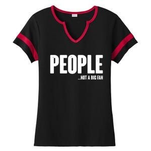 People Not A Big Fan Ladies Halftime Notch Neck Tee