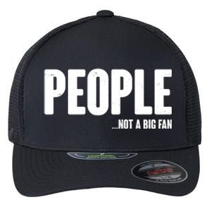 People Not A Big Fan Flexfit Unipanel Trucker Cap