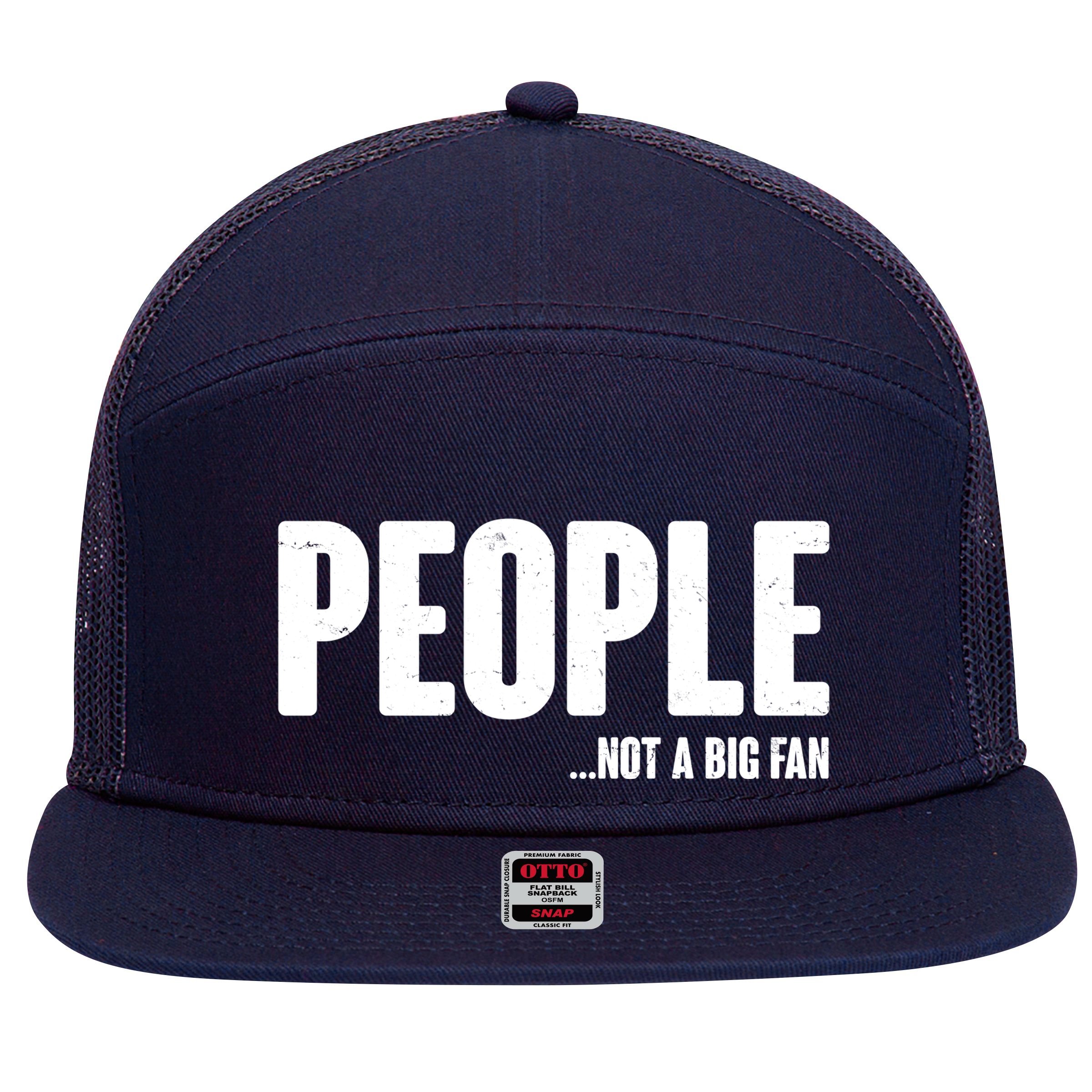 People Not A Big Fan 7 Panel Mesh Trucker Snapback Hat