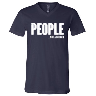 People Not A Big Fan V-Neck T-Shirt