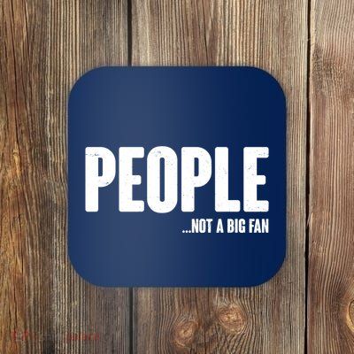 People Not A Big Fan Coaster