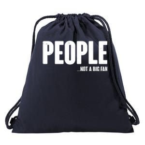 People Not A Big Fan Drawstring Bag