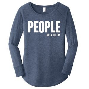 People Not A Big Fan Women's Perfect Tri Tunic Long Sleeve Shirt