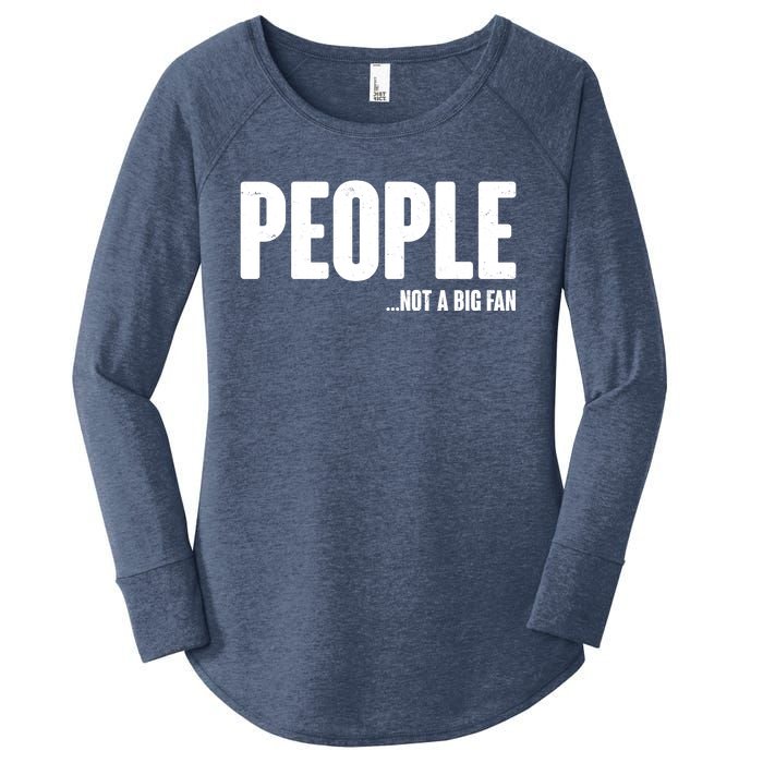 People Not A Big Fan Women's Perfect Tri Tunic Long Sleeve Shirt