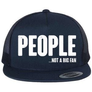 People Not A Big Fan Flat Bill Trucker Hat