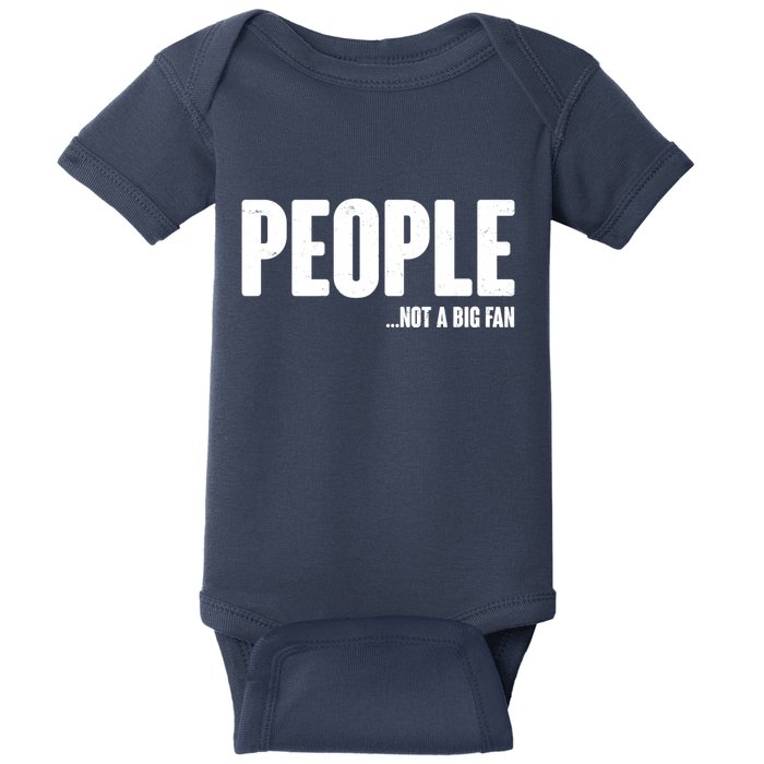 People Not A Big Fan Baby Bodysuit