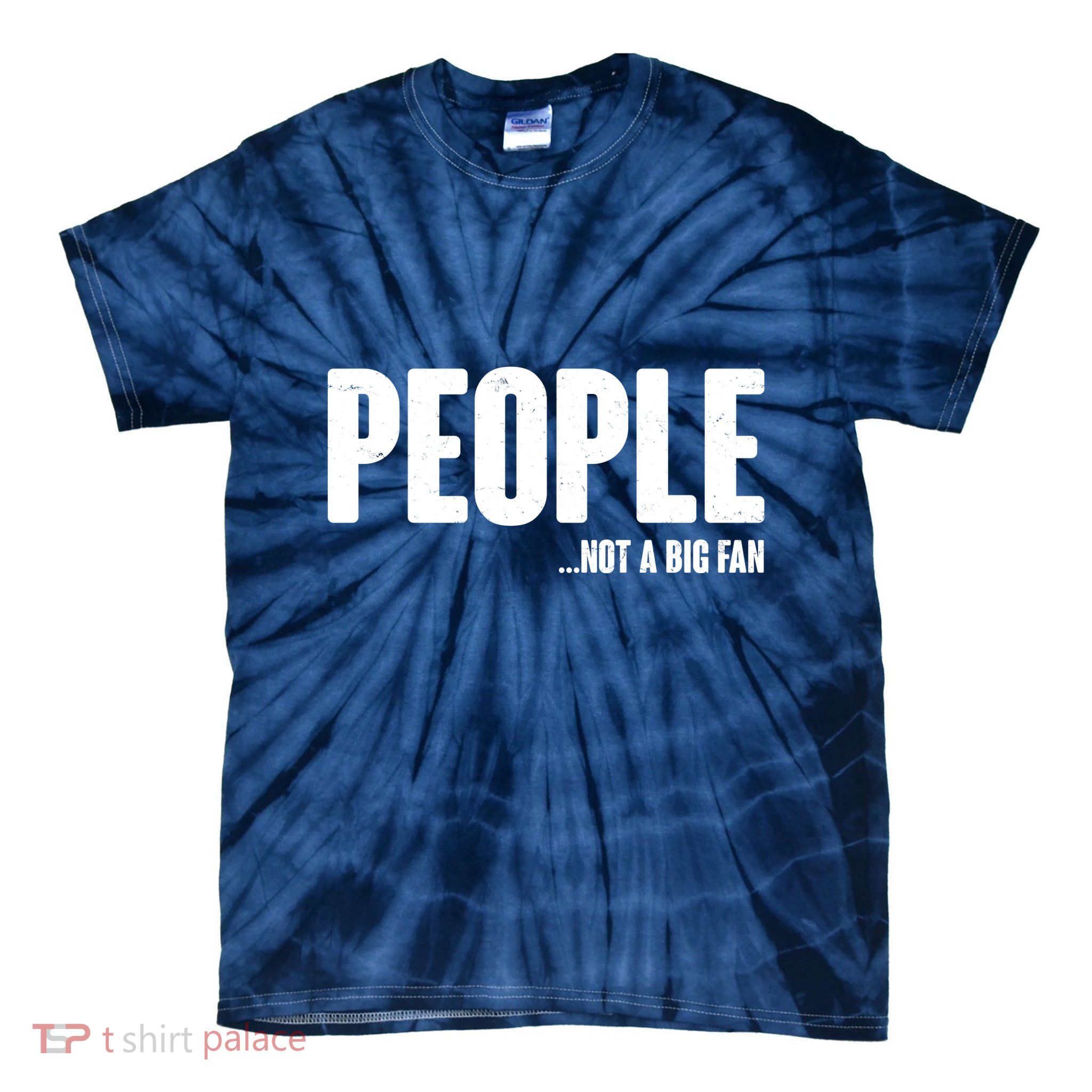 People Not A Big Fan Tie-Dye T-Shirt