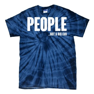 People Not A Big Fan Tie-Dye T-Shirt