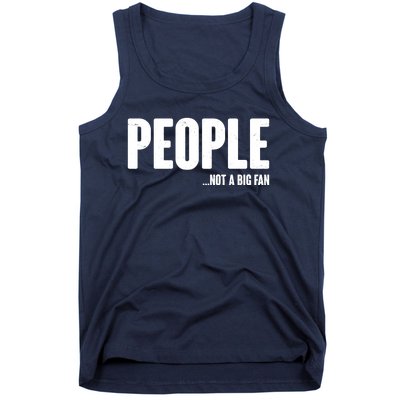 People Not A Big Fan Tank Top